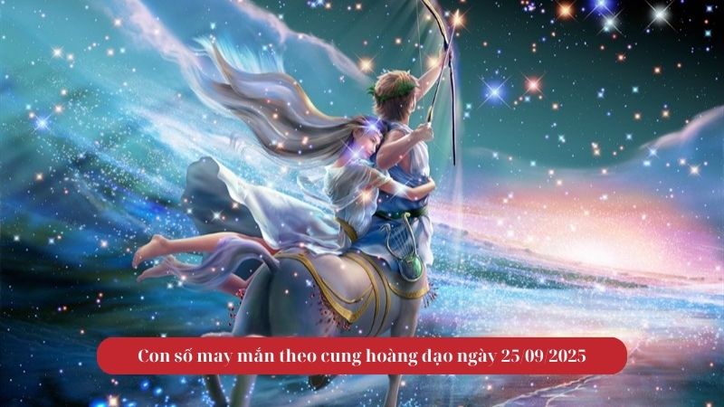 Con số may mắn theo cung hoàng đạo ngày 25/09/2025
