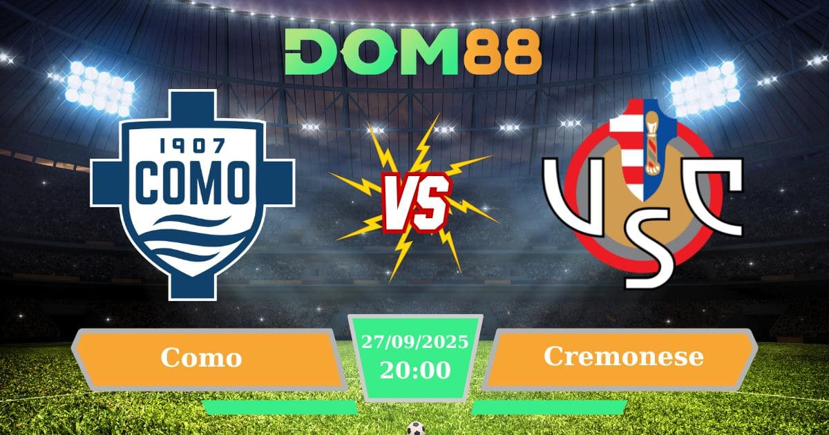 Soi kèo trận đấu giữa Como Vs Cremonese ngày 27/09/2025