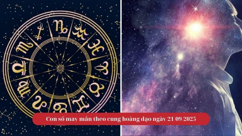 Con số may mắn theo cung hoàng đạo ngày 21/09/2025