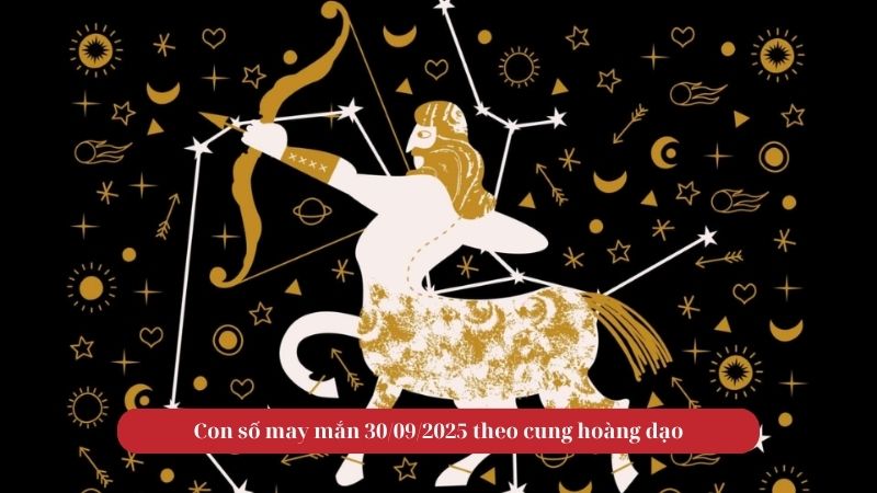 Con số may mắn 30/09/2025 theo cung hoàng đạo
