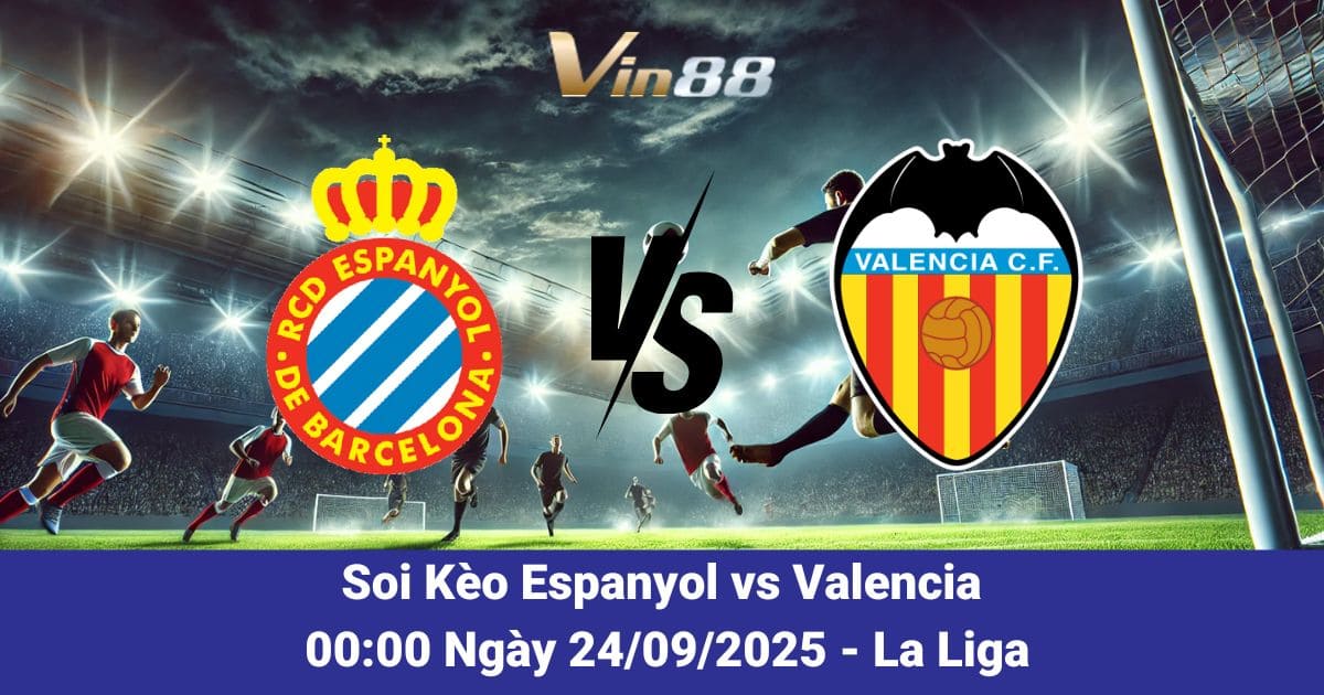 Soi kèo trận đấu giữa Espanyol vs Valencia ngày 24/09/2025