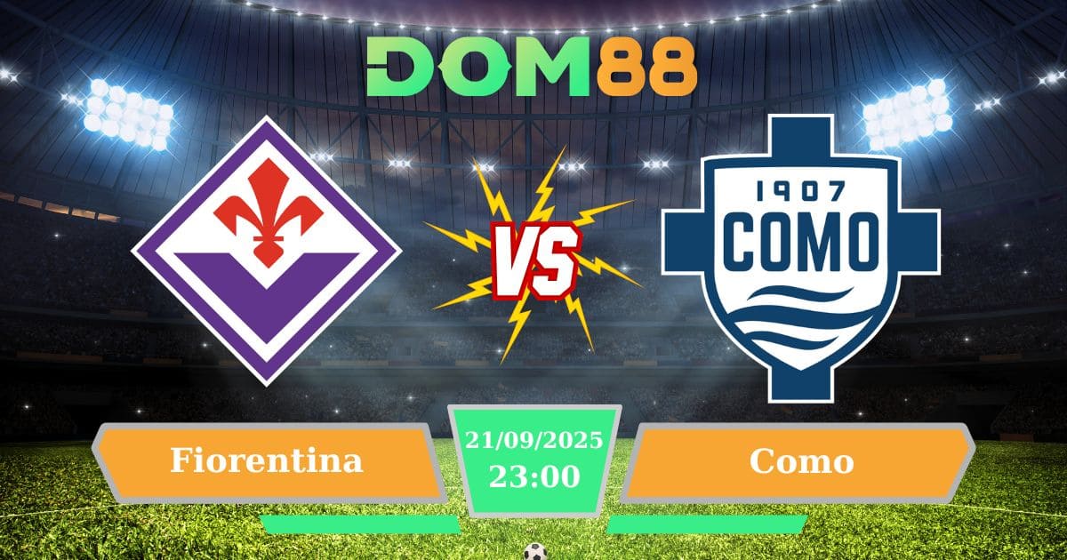 Soi Kèo Fiorentina Vs Como Ngày 21/09/2025