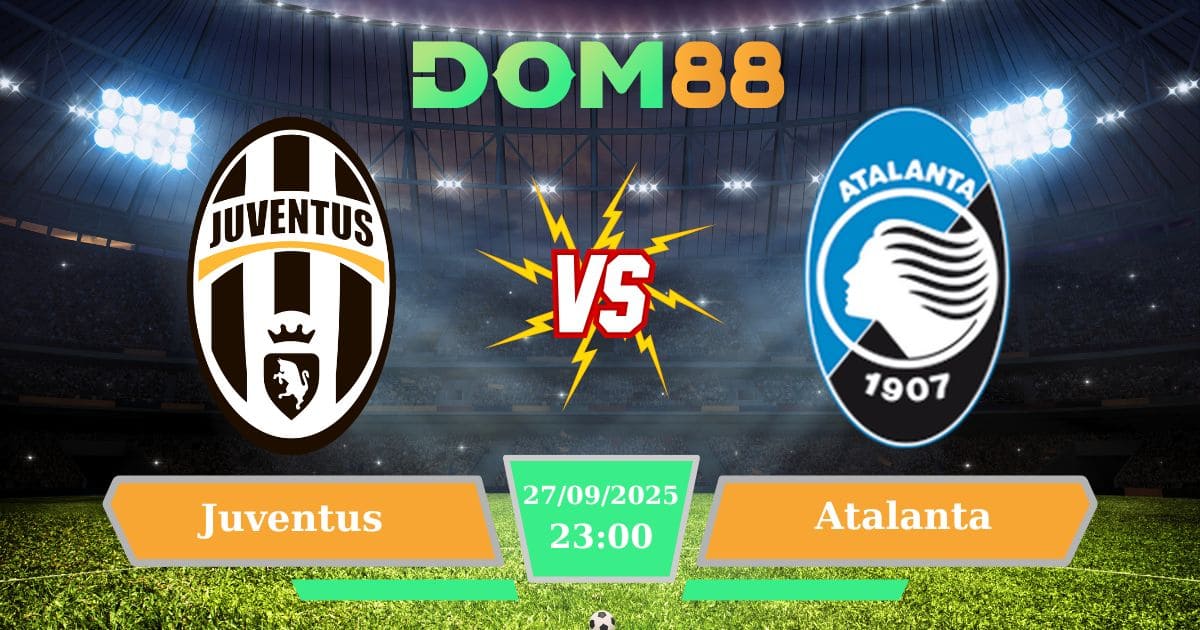 Soi kèo trận đấu Juventus Vs Atalanta ngày 27/09/2025