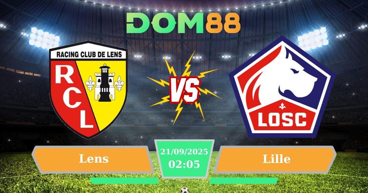 Soi kèo trận đấu giữa Lens Vs Lille ngày 21/09/2025