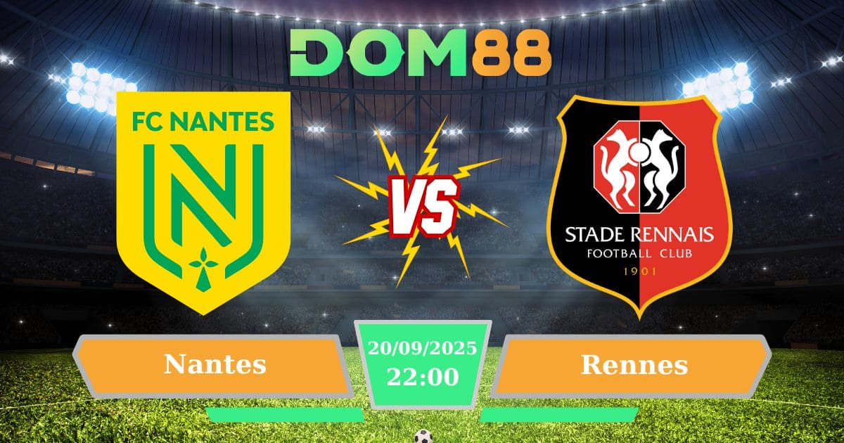Soi kèo trận đấu giữa Nantes Vs Rennes ngày 20/09/2025