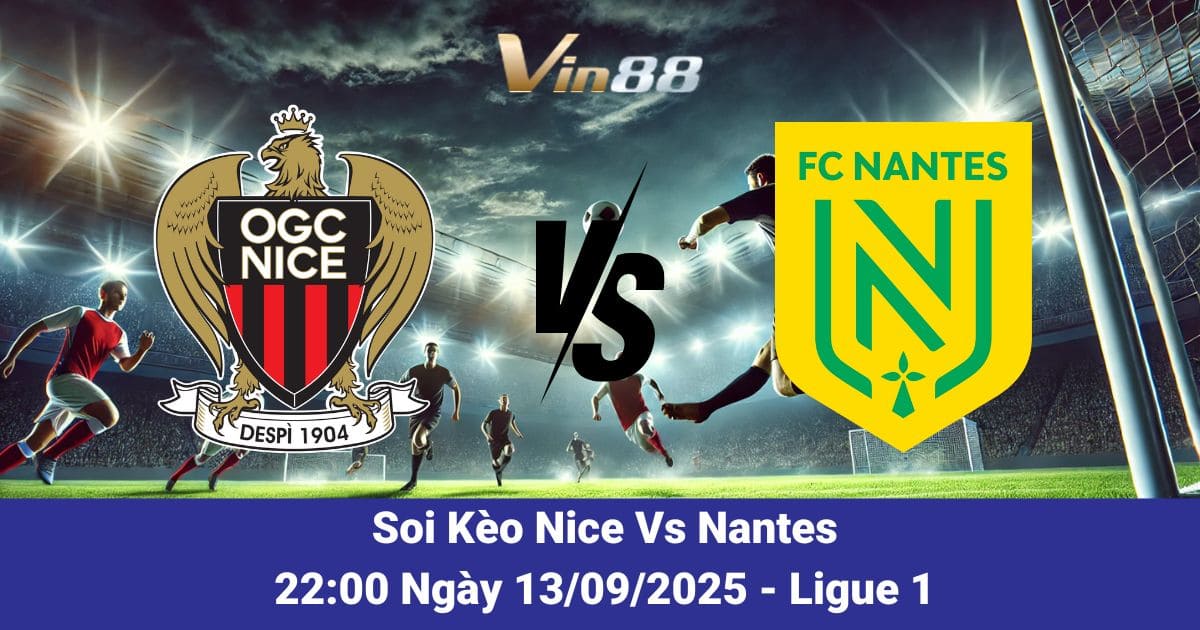 Soi kèo trận đấu giữa Nice Vs Nantes ngày 13/09/2025