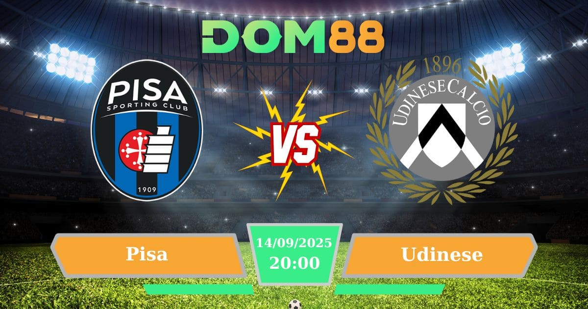 Soi Kèo Pisa Vs Udinese Ngày 14/09/2025
