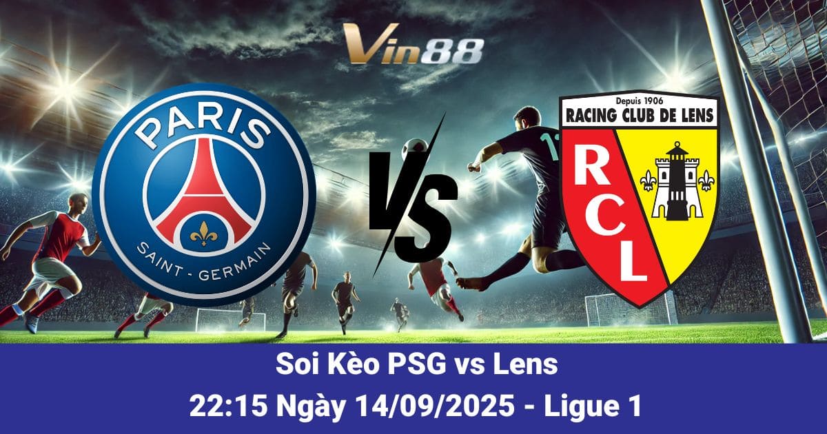 Soi kèo trận đấu giữa PSG Vs Lens ngày 14/09/2025