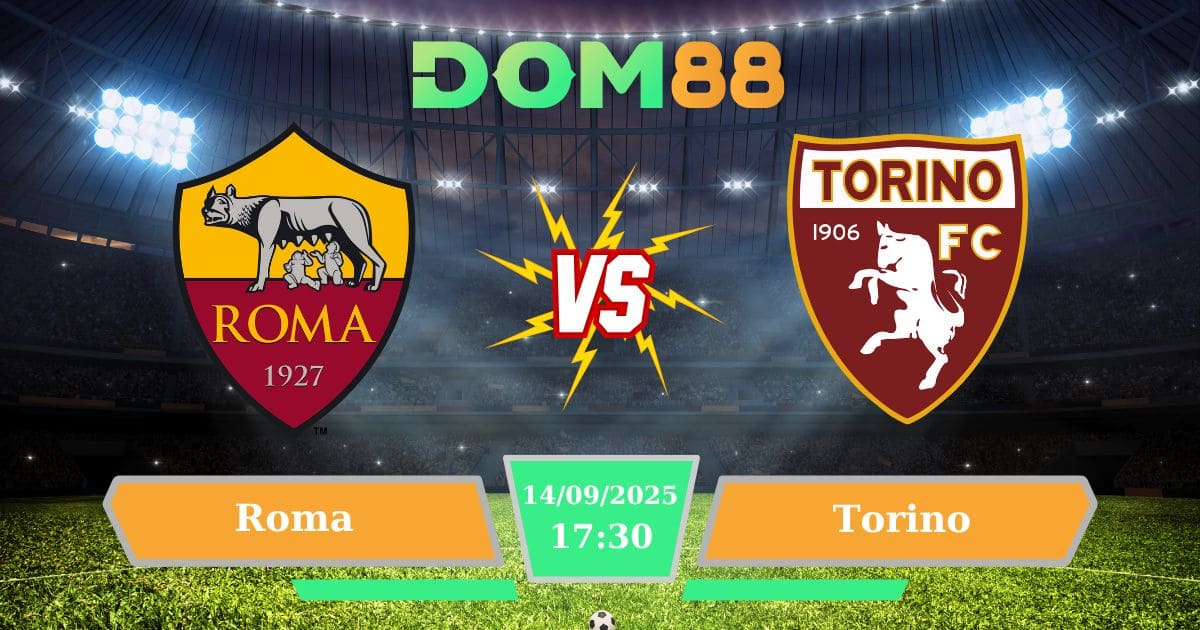 Nhận Định Roma Vs Torino – Cuộc Chiến Tại Serie A Ngày 14/09/2025 Trên Sân Olimpico