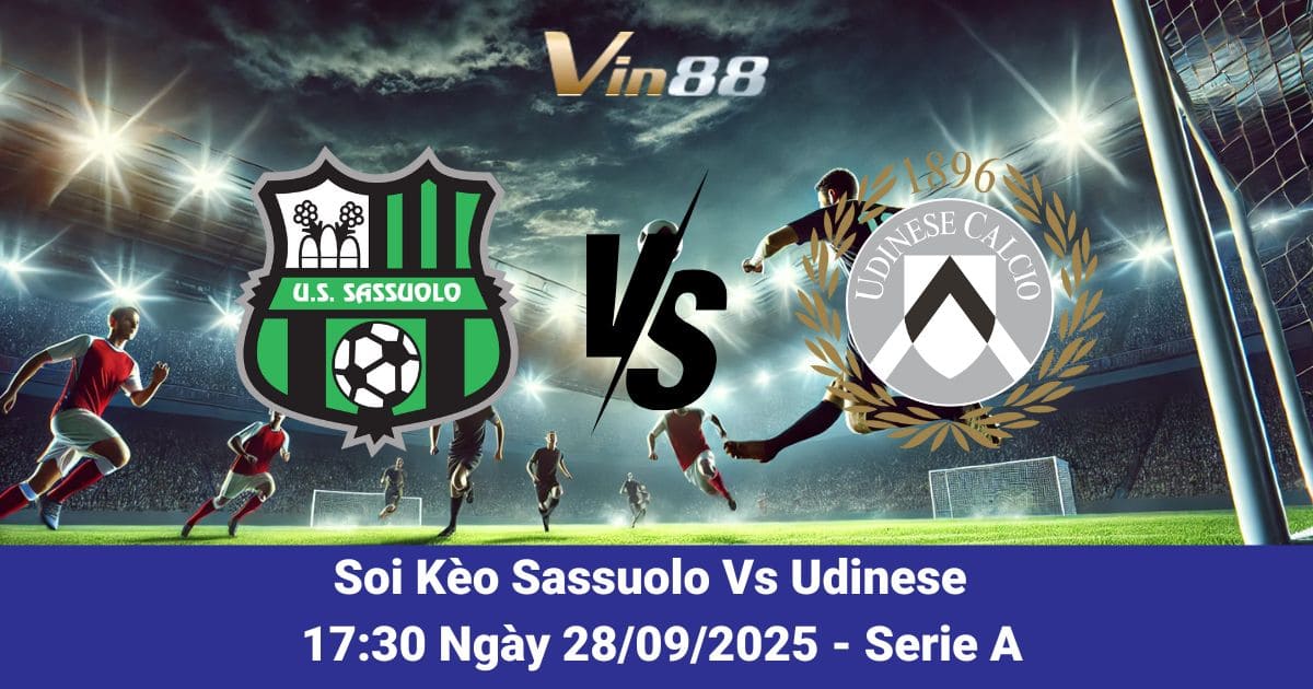 Dự Đoán Sassuolo Vs Udinese Ngày 28/09/2025 – Serie A 2025, Kèo Thơm Đêm Nay