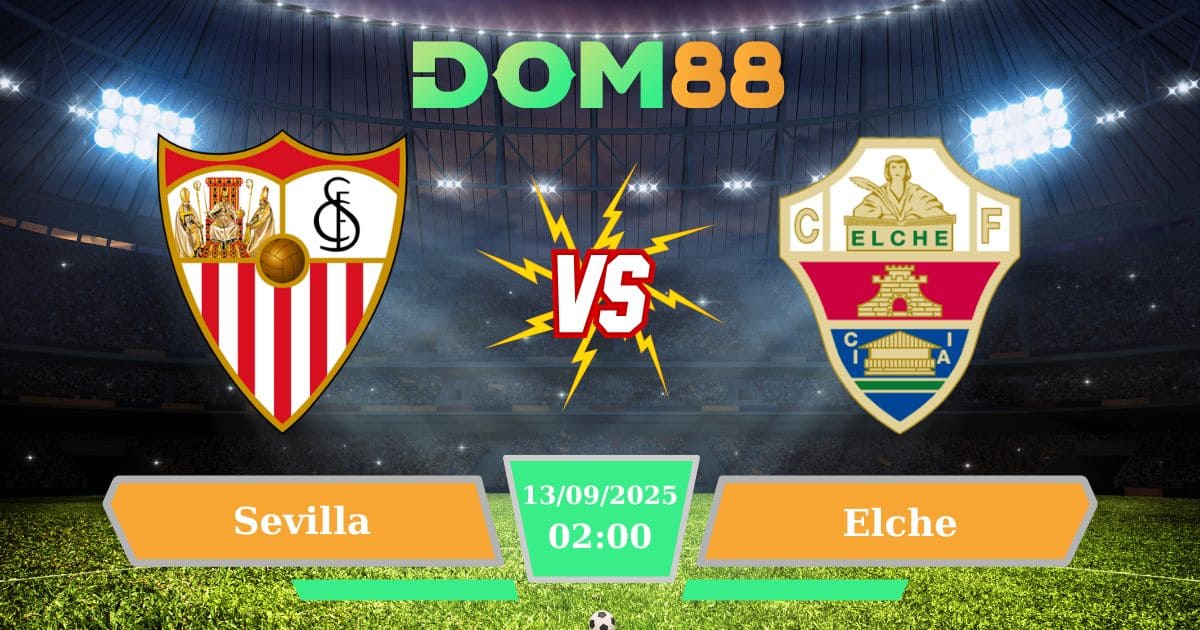 Soi Kèo Sevilla Vs Elche 13/09/2025