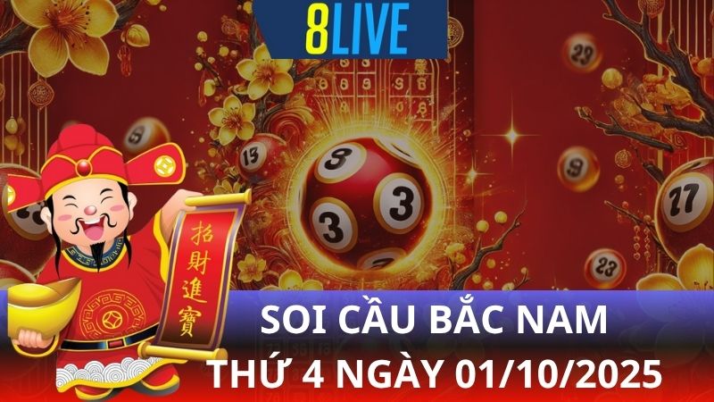 8live Soi cầu Bắc Nam 01/10/2025 - Dự đoán XS hôm nay
