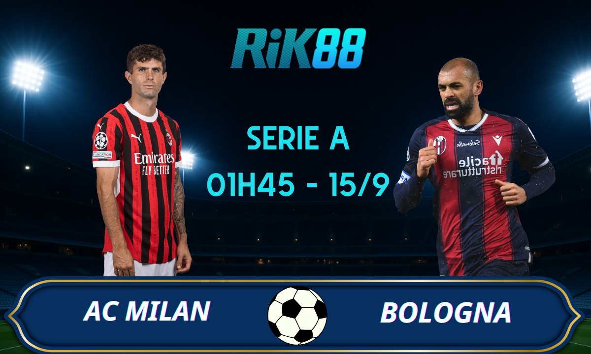 Soi kèo AC Milan vs Bologna - 01h45 ngày 15/09/2025 - Serie A