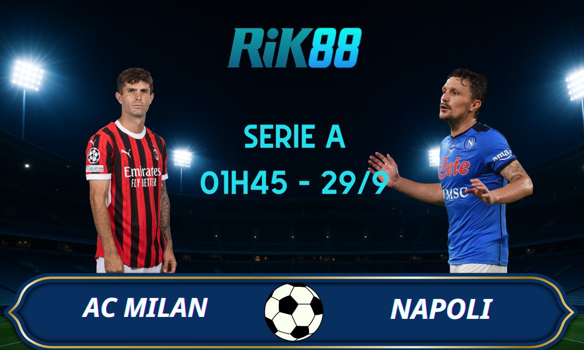 Soi kèo AC Milan vs Napoli - 01h45 ngày 29/09/2025 - Serie A