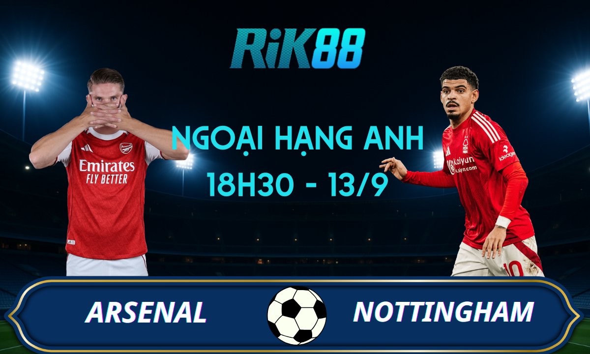 Soi kèo Arsenal vs Nottingham - 18h30 ngày 13/09/2025 - Ngoại Hạng Anh