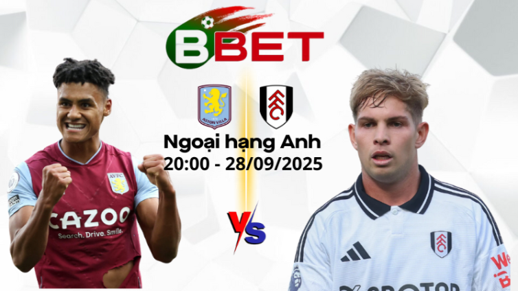 Soi Kèo Aston Villa vs Fulham | 20:00 28/09/2025 - Ngoại hạng Anh