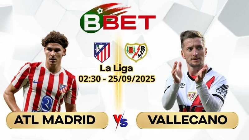 Soi Kèo Atl Madrid vs Vallecano | 02:30 25/09/2025 - La Liga