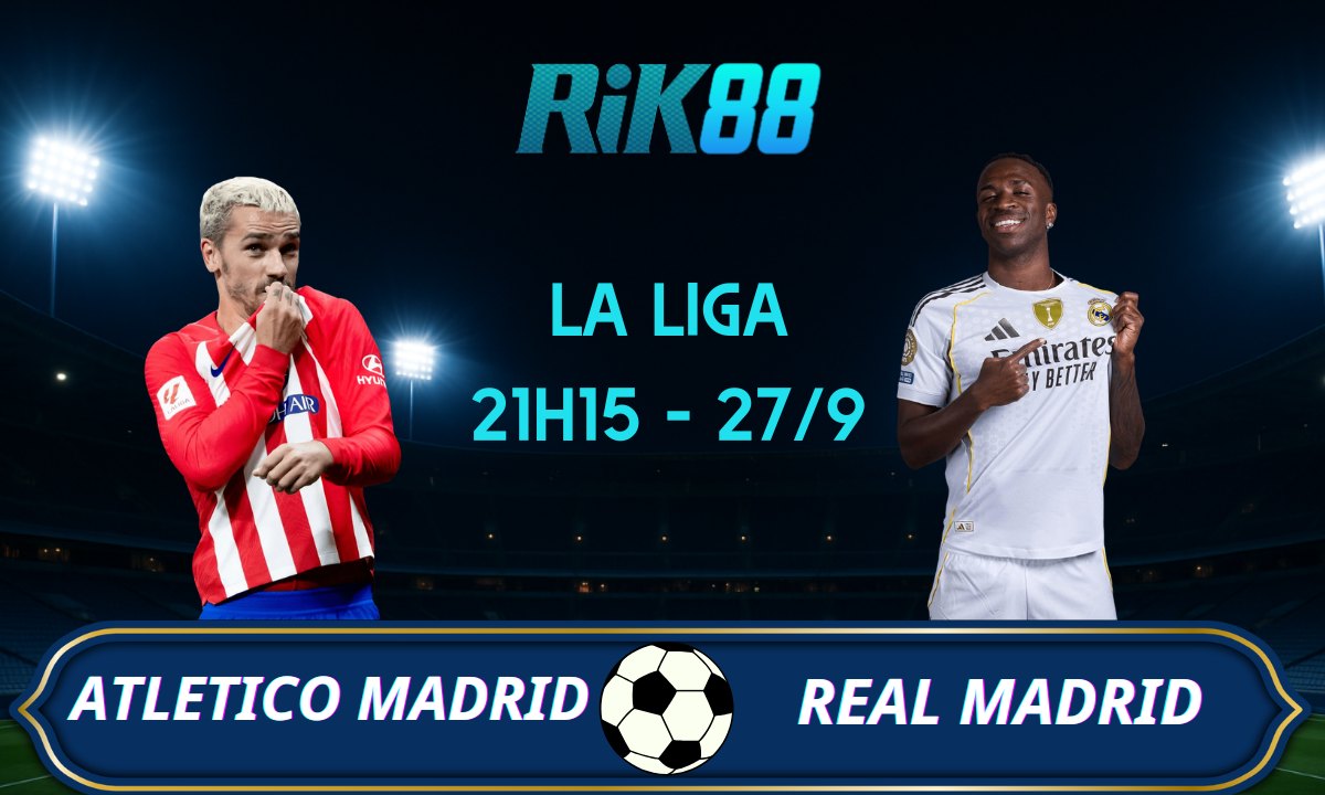 Soi kèo Atletico vs Real Madrid - 21h15 ngày 27/09/2025 - La Liga