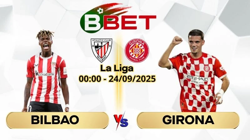 Soi Kèo Bilbao vs Girona | 00:00 24/09/2025 - La Liga