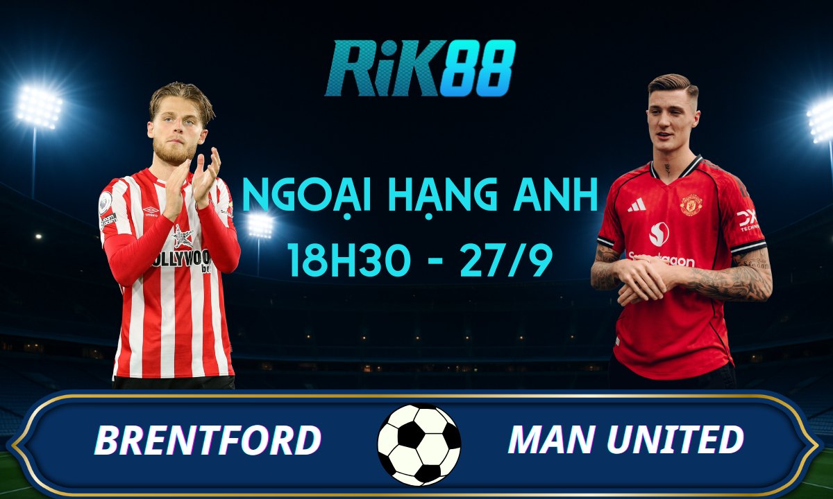 Soi kèo Brentford vs Man United - 18h30 ngày 27/09/2025 - Ngoại Hạng Anh