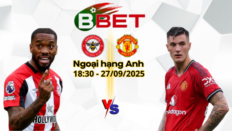 Soi Kèo Brentford vs Man Utd | 18:30 27/09/2025 - Ngoại hạng Anh