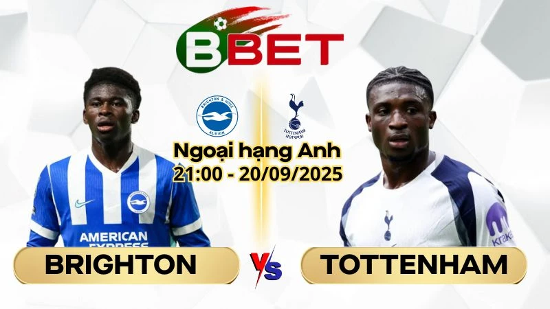 Soi Kèo Brighton vs Tottenham | 21:00 20/09/2025 - Ngoại hạng Anh