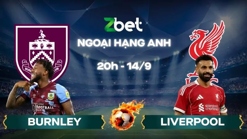 Nhận định soi kèo Burnley vs Liverpool - 20h00 14/09/2025 - Ngoại hạng Anh
