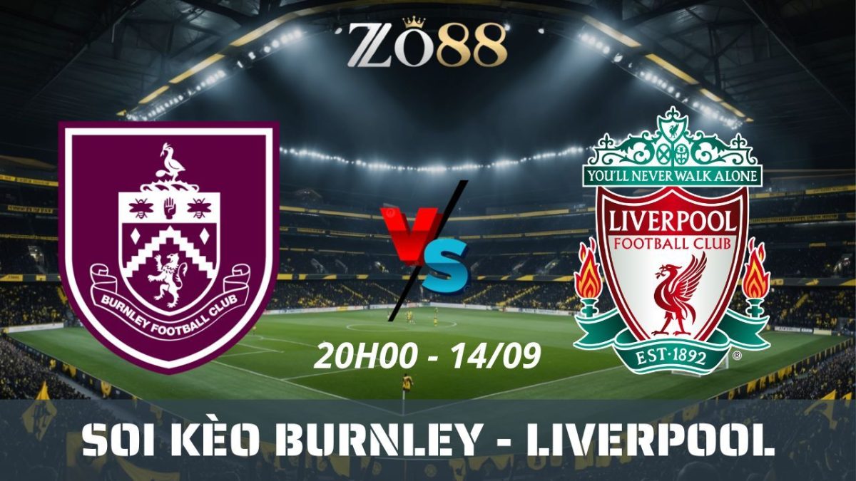 Soi kèo nhà cái Burnley vs Liverpool - 14/09/2025 20h00 Ngoại hạng Anh