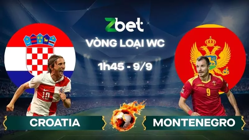 Nhận định soi kèo Croatia vs Montenegro – 01h45 09/09/2025 – Vòng loại WC