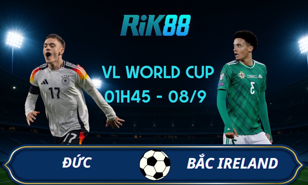 Soi kèo Đức vs Bắc Ireland - 01h45 ngày 08/09/2025 - VL World Cup