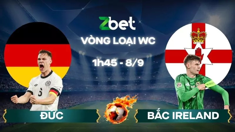 Nhận định soi kèo Đức vs Bắc Ireland – 01h45 08/09/2025 – Vòng loại WC