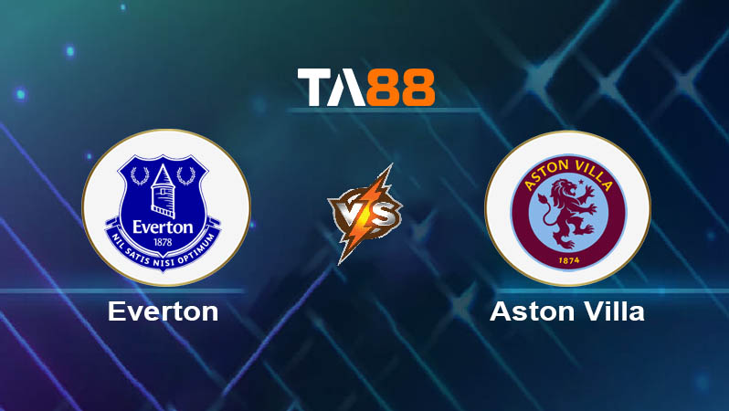 Phân tích kèo trận đấu Everton vs Aston Villa ngày 13/09/2025