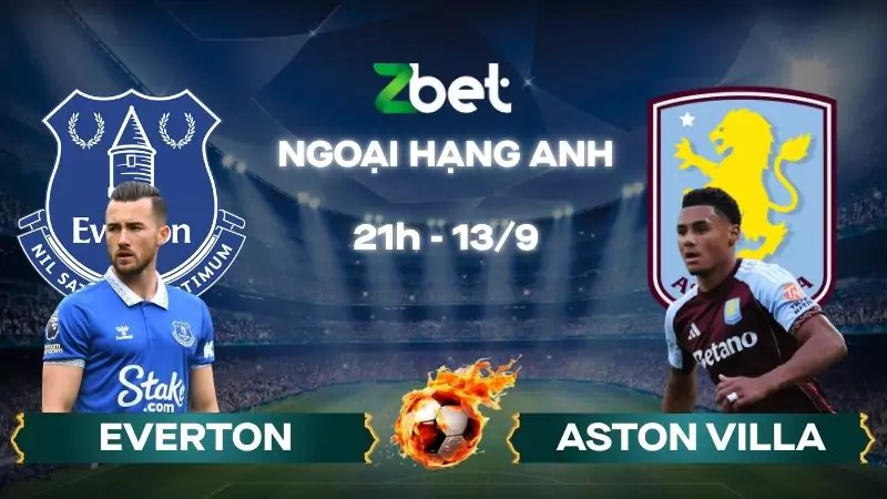 Nhận định soi kèo Everton vs Aston Villa - 21h00 13/09/2025 - Ngoại hạng Anh