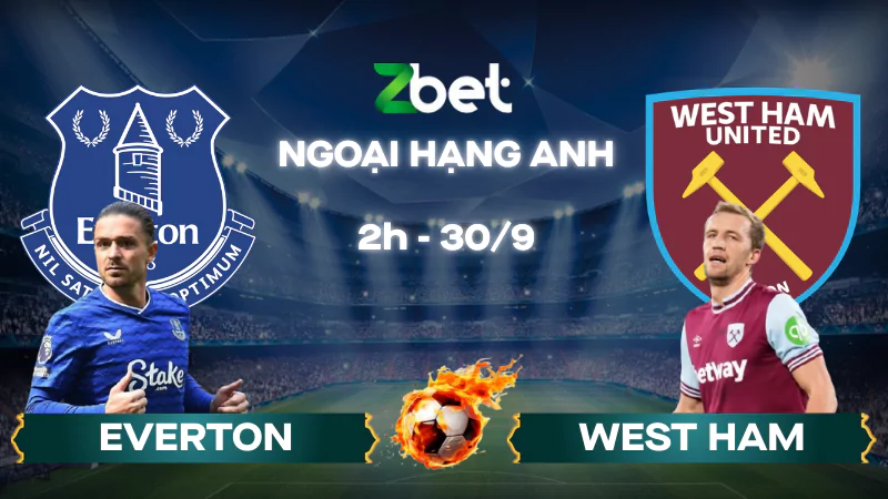 Nhận định soi kèo Everton vs West Ham - 02h00 30/09/2025 - Ngoại hạng Anh