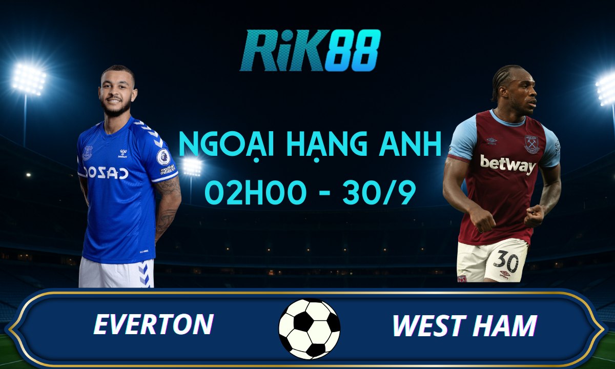 Soi kèo Everton vs West Ham - 02h00 ngày 30/09/2025 - Ngoại Hạng Anh