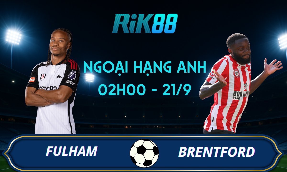 Soi kèo Fulham vs Brentford - 02h00 ngày 21/09/2025 - Ngoại Hạng Anh