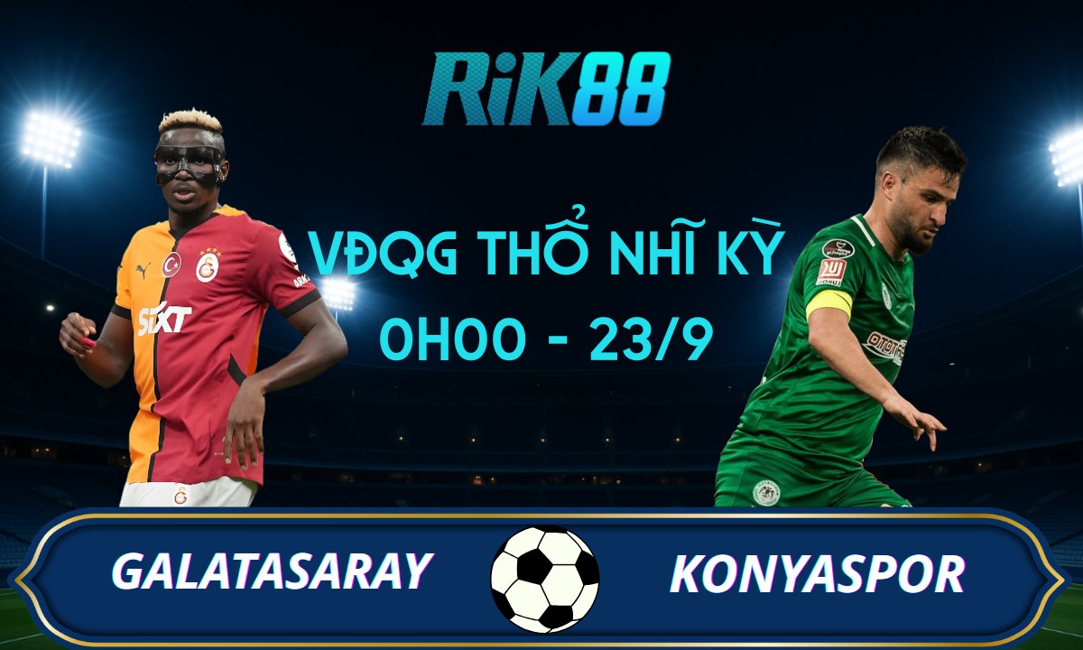 Soi kèo Galatasaray vs Konyaspor - 0h00 ngày 23/09/2025 - VĐQG Thổ Nhĩ Kỳ