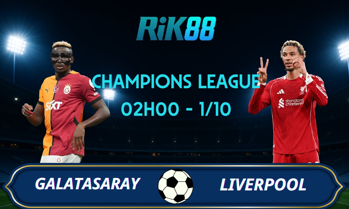 Soi kèo Galatasaray vs Liverpool - 02h00 ngày 01/10/2025 - Champions League