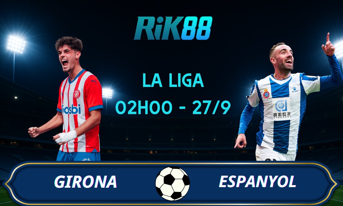 Soi kèo Girona vs Espanyol - 02h00 ngày 27/09/2025 - La Liga