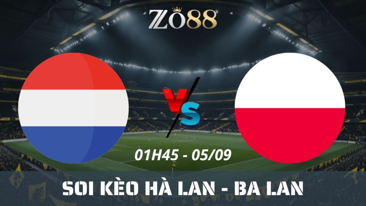 Soi kèo nhà cái Hà Lan vs Ba Lan - 05/09/2025 01h45 Vòng loại World Cup