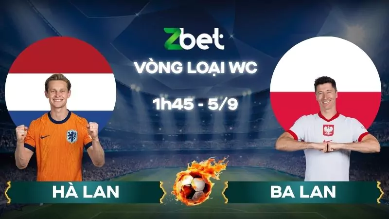 Nhận định soi kèo Hà Lan vs Ba Lan - 01h45 05/09/2025 - Vòng loại WC