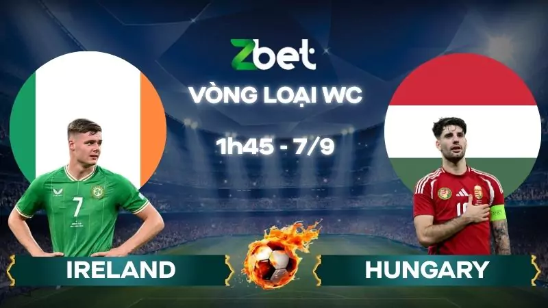 Nhận định soi kèo Ireland vs Hungary – 01h45 07/09/2025 – Vòng loại WC