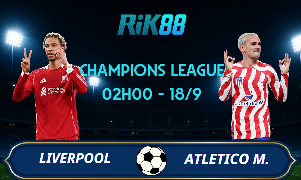 Soi kèo Liverpool vs Atletico Madrid - 02h00 ngày 18/09/2025 - Champions League