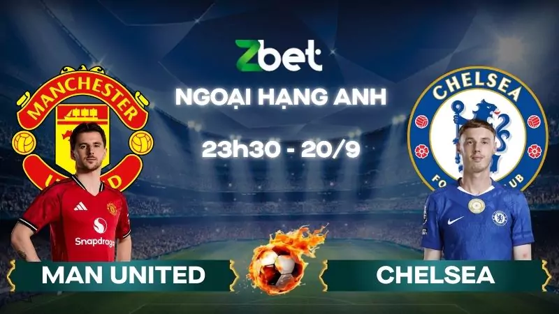 Nhận định soi kèo Man United vs Chelsea – 23h30 20/09/2025 – Ngoại hạng Anh