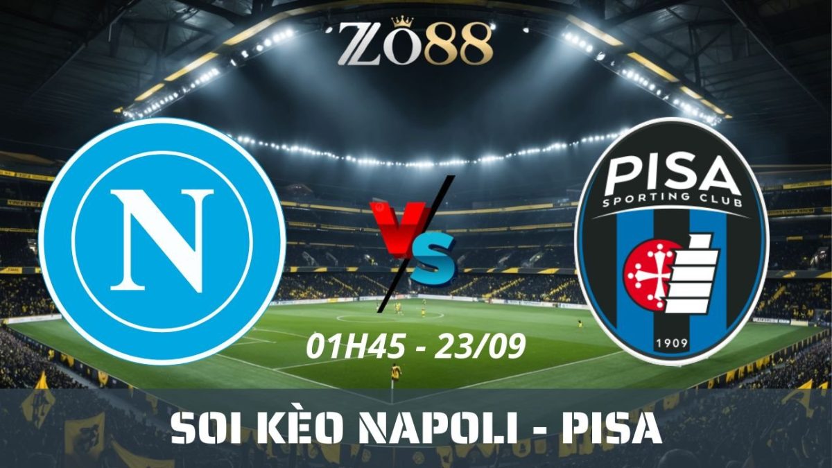 Soi kèo nhà cái Napoli vs Pisa - 23/09/2025 01h45 Serie A