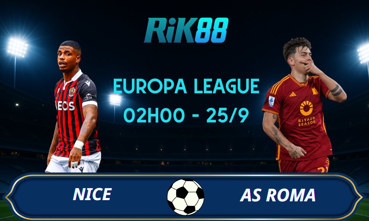Soi kèo Nice vs Roma - 02h00 ngày 25/09/2025 - Europa League