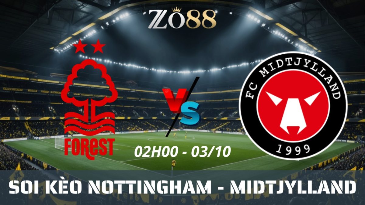 Soi kèo nhà cái Nottingham vs Midtjylland - 03/10/2025 02h00 Europa League