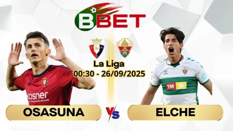 Soi Kèo Osasuna vs Elche | 00:30 26/09/2025 - La Liga
