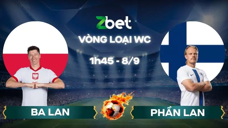 Nhận định soi kèo Ba Lan vs Phần Lan – 01h45 08/09/2025 – Vòng loại WC