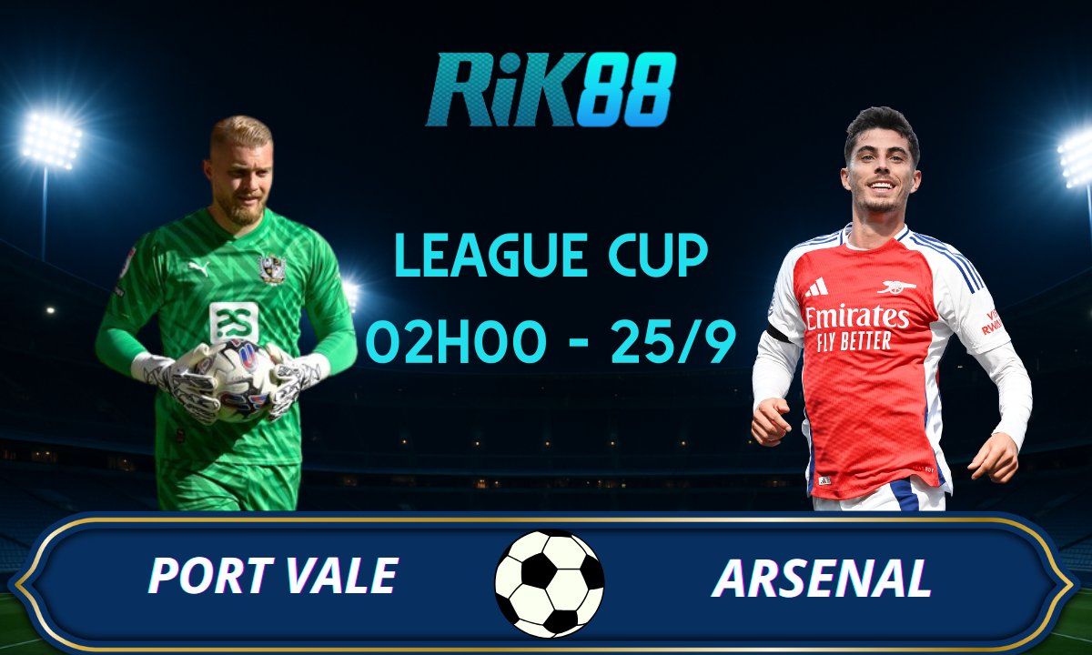 Soi kèo Port Vale vs Arsenal - 02h00 ngày 25/09/2025 - League Cup